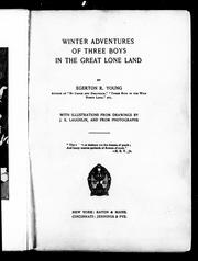 Cover of: Winter adventures of three boys in the great lone land by by Egerton R. Young ; with illustrations from drawings by J.E. Laughlin and from photographs
