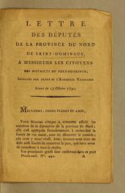 Cover of: Lettre des députés de la province du Nord de Saint-Domingue, a messieurs les citoyens des districts du Port-au-Prince; imprimée par ordre de l'Assemblée nationale. Séance du 13 octobre 1790