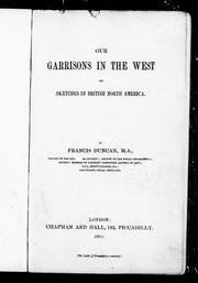 Cover of: Our garrisons in the West, or, Sketches in British North America by by Francis Duncan