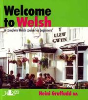Cover of: Welcome to Welsh: A 15-Part Welsh Course, Complete in One Volume, With Basic Dictionary