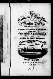 Cover of: The northern traveller and northern tour: with the routes to the Springs, Niagara and Quebec, and the coal mines of Pennsylvania : also the tour of New-England