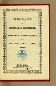 Cover of: Mensaje del Libertador Presidente, al Congreso Constituyente de la Republica de Colombia en 1830