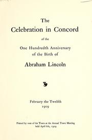 Cover of: The celebration in Concord of the one hundredth anniversary of the birth of Abraham Lincoln, February the twelfth, 1909
