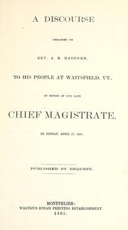 Cover of: A discourse preached by Rev. A.B. Dascomb, to his people at Waitsfield Vt., in honor of our late chief magistrate, on Sunday, April 23, 1865