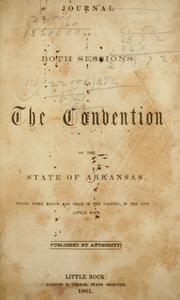 Cover of: Journal of both sessions of the Convention of the state of Arkansas: which were begun and held in the capitol, in the city of Little Rock.