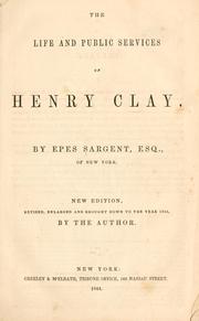 Cover of: The life and public services of Henry Clay. by Epes Sargent
