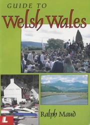 Cover of: Guide to Welsh Wales: a week of day tours to the sites in Wales most evocative of the national spirit of the Welsh people