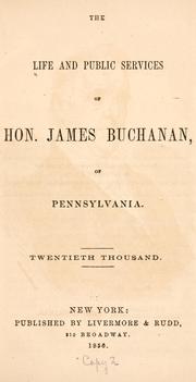 Cover of: The life and public services of Hon. James Buchanan, of Pennsylvania.