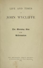 Cover of: Life and times of John Wycliffe: the morning star of the Reformation