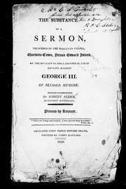 Cover of: The substance of a sermon: delivered in the Wesleyan Chapel, Charlotte-town, Prince Edward Island, on the occasion of the lamented death of His Late Majesty George III, of blessed memory