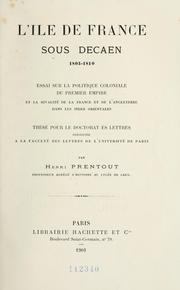 Cover of: L' Ile de France sous Decaen 1803-1810: essai sur la politique coloniale du premier empire, et la rivalité de la France et de l'Angleterre dans les Indes Orientales