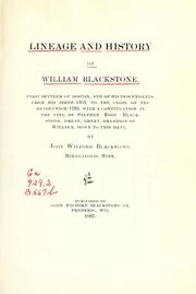 Cover of: Lineage and history of William Blackstone, first settler of Boston, and of his descendants, from his birth -- 1595, to the close of the revolution -- 1783 by John Wilford Blackstone