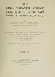 Cover of: The line-engraved postage stamps of Great Britain printed by Perkins, Bacon & Co. by Sir Edward Denny Bacon