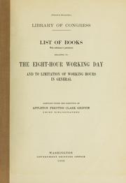 Cover of: List of books, with references to periodicals, relating to the eight-hour working day and to limitation of working hours in general. by U.S.  Library of Congress.  Division of bibliography.