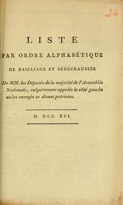 Cover of: Liste, par ordre alphabétique de bailliages et sénéchaussées de mm. les députés de la majorité de l'Assemblée nationale, vulgairement appelés le côté gauche ou les enragés se disant patriotes