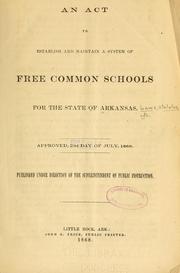 An act to establish and maintain a system of free common schools for the state of Arkansas by Arkansas