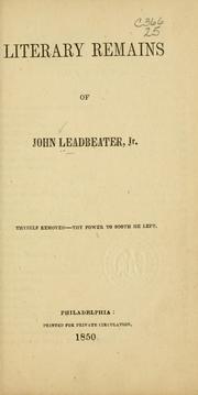 Cover of: Literary remains of John Leadbeater, jr.  by Leadbeater, John jr