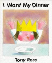Cover of: I want my dinner by Tony Ross