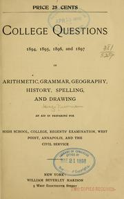 Cover of: College questions 1894, 1895, 1896, and 1897 in arithmetic, grammar, geography, history, spelling, and drawing