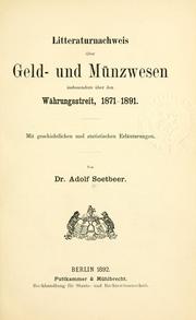 Cover of: Litteraturnachweis über Geld- und Münzwesen: insbesondere über den Währungsstreit, 1871-1891.  Mit geschichtlichen und statistischen Erläuterungen.