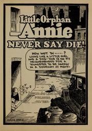 Cover of: Little Orphan Annie never say die! by Harold Gray