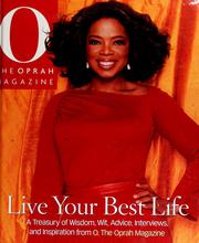 Cover of: Live your best life: a treasury of wisdom, wit, advice, interviews, and inspiration from O, the Oprah magazine.