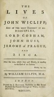 Cover of: The lives of John Wicliff and of the most eminent of his disciples by Gilpin, William