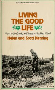 Cover of: Living the good life: how to live sanely and simply in a troubled world