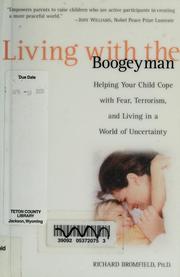 Cover of: Living with the boogeyman: helping your child cope with fear, terrorism, and living in a world of uncertainty