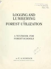 Cover of: Logging and lumbering: or, Forest utilization; a textbook for forest schools.