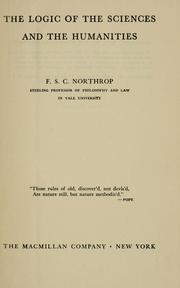 The logic of the sciences and the humanities by F. S. C. Northrop