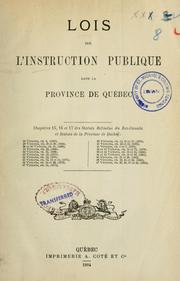 Cover of: Lois sur l'instructin publique dans la province de Québec: chapitres 15, 16 et 17 des Statuts refondus du Bas-Canada et Statuts de la province de Québec.