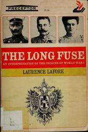 Cover of: The long fuse: an interpretation of the origins of World War I