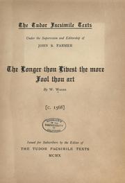 Cover of: The longer thou livest the more fool thou art by W. Wager