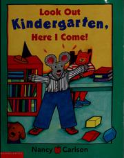 Cover of: Look out kindergarten, here I come! by Nancy L. Carlson
