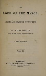 Cover of: The lord of the manor, or, Lights and shades of country life by Thomas Hall