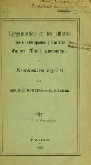 Cover of: organisation et les affinités des gastéropodes primitifs d'apres l'étude anatomique du Pleurotomaria Beyrichi
