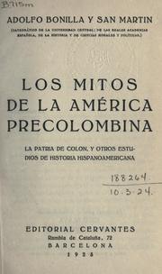Cover of: Los mitos de la América precolombina, la patria de Colon, y otros estudios de historia Hispanoamericana. by Adolfo Bonilla y San Martín