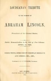 Cover of: Louisiana's tribute to the memory of Abraham Lincoln, President of the United States by New Orleans (La.). Citizens.