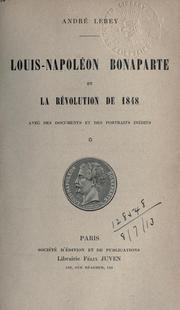 Cover of: Louis-Napoléon Bonaparte et la Révolution de 1848: avec des documents et des portraits inédits.