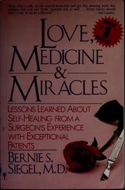 Cover of: Love, medicine, & miracles: lessons learned about self-healing from a surgeon's experience with exceptional patients
