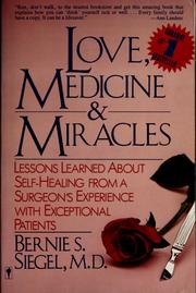 Cover of: Love, medicine, & miracles: lessons learned about self-healing from a surgeon's experience with exceptional patients