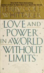 Cover of: Love and power in a world without limits by Terry Cole-Whittaker