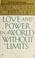 Cover of: Love and power in a world without limits