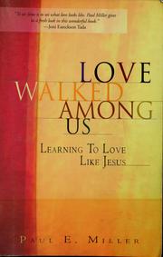 Cover of: Love walked among us: learning to love like Jesus