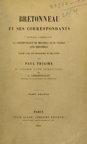 Cover of: Bretonneau et ses correspondants: ouvrage comprenant la correspondance de Trousseau et de Velpeau avec Bretonneau