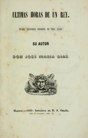 Cover of: Últimas horas de un rey by José María Díaz, José María Díaz