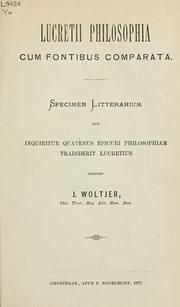 Cover of: Lucretii Philosophia cum fontibus comparata: specimen litterarium quo inquiritur quatenus epicuri philosophiam tradiderit Lucretius.