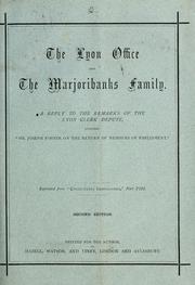 Cover of: The Lyon Office and the Marjoribanks family: a reply to the remarks of the Lyon Clerk Depute, entitled "Mr. Joseph Foster on the return of Members of Parliament".
