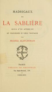 Cover of: Madrigaux de La Sablière, suivis d'un appendice et précédés d'une préface par Prosper Blanchemain.